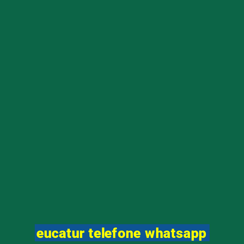 eucatur telefone whatsapp